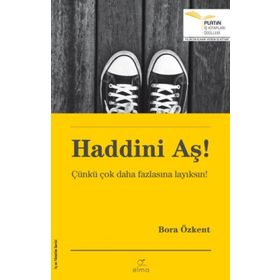 Haddini Aş! - Çünkü Çok Daha Fazlasına Layıksın - Bora Özkant