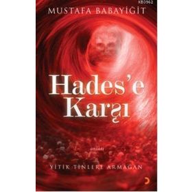 HADES'E KARŞI YITIK TINLERE ARMAĞAN - MUSTAFA BABAYİĞİT