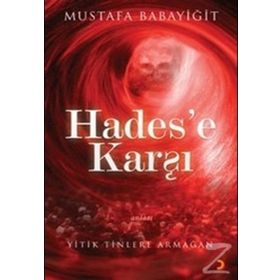 HADES'E KARŞI YITIK TINLERE ARMAĞAN - MUSTAFA BABAYİĞİT
