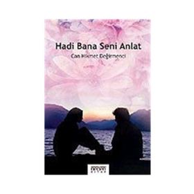 HADI BANA SENI ANLAT - CAN HIKMET DEĞIRMENCI