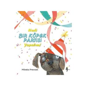 Hadi Bir Köpek Partisi Yapalım! - Mikela Prevost