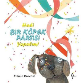 Hadi Bir Köpek Partisi Yapalım! - Mikela Prevost