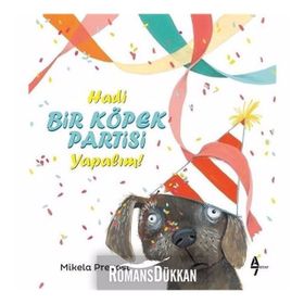 Hadi Bir Köpek Partisi Yapalım! - Mikela Prevost