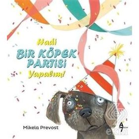 Hadi Bir Köpek Partisi Yapalım! - Mikela Prevost