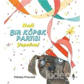 Hadi Bir Köpek Partisi Yapalım! - Mikela Prevost