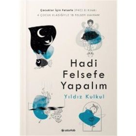 Hadi Felsefe Yapalım - Yıldız Kulkul