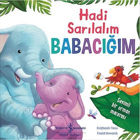 Hadi Sarılalım Babacığım: Sevimli Bir Orman Macerası - Stephanie Moss