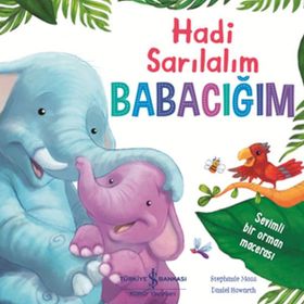 Hadi Sarılalım Babacığım: Sevimli Bir Orman Macerası - Stephanie Moss