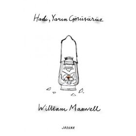 Hadi, Yarın Görüşürüz / William Maxwell