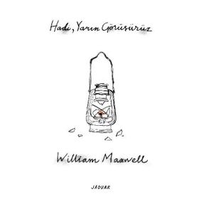 Hadi, Yarın Görüşürüz / William Maxwell