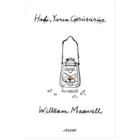 Hadi, Yarın Görüşürüz / William Maxwell