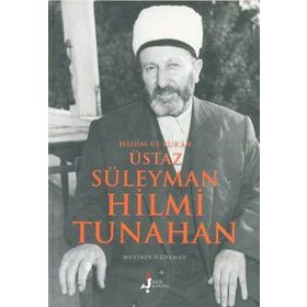HADIM-ÜL KUR'AN ÜSTAZ SÜLEYMAN HILMI TUNAHAN - MUSTAFA ÖZDAMAR