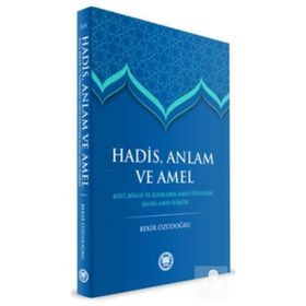 Hadis, Anlam ve Amel Bekir Özüdoğru