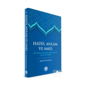 Hadis, Anlam ve Amel Bekir Özüdoğru