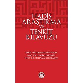 HADIS ARAŞTIRMA VE TENKIT KLAVUZU - HABIL NAZLIGÜL;SÜLEYMAN DOĞANAY;SALAHATTIN POLAT