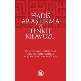 HADIS ARAŞTIRMA VE TENKIT KLAVUZU - HABIL NAZLIGÜL;SÜLEYMAN DOĞANAY;SALAHATTIN POLAT