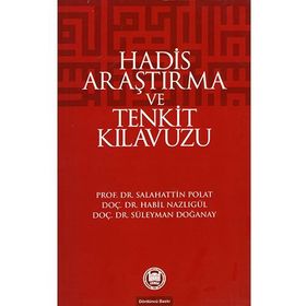 HADIS ARAŞTIRMA VE TENKIT KLAVUZU - HABIL NAZLIGÜL;SÜLEYMAN DOĞANAY;SALAHATTIN POLAT