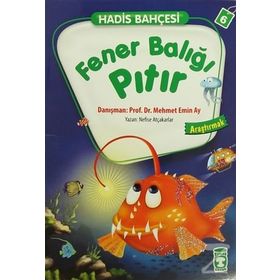 Hadis Bahçesi 6 Fener Balığı Pıtır Araştırmak - Nefise Atçakarlar