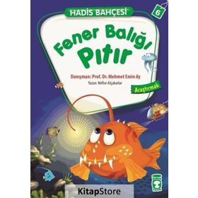 Hadis Bahçesi 6 Fener Balığı Pıtır Araştırmak - Nefise Atçakarlar
