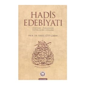 HADIS EDEBİYATI - İSMAİL LÜTFİ ÇAKAN