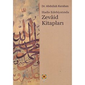 Hadis Edebiyatında Zevaid Kitapları - Abdullah Karahan
