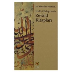 Hadis Edebiyatında Zevaid Kitapları - Abdullah Karahan