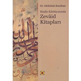 Hadis Edebiyatında Zevaid Kitapları - Abdullah Karahan