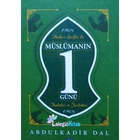 Hadis-i Şerifler ile Müslümanın Bir Günü: İbadetleri ve Faziletleri - Abdulkadir Dal