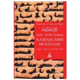 Hadis-i Şerifler Işığında İlahi Kelamın Müdafaası - Muhammed İbn İsmail el-Buhari