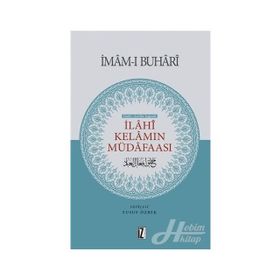 Hadis-i Şerifler Işığında İlahi Kelamın Müdafaası - Muhammed İbn İsmail el-Buhari