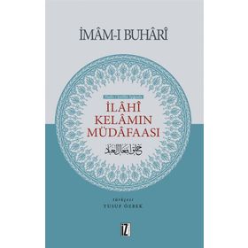 Hadis-i Şerifler Işığında İlahi Kelamın Müdafaası - Muhammed İbn İsmail el-Buhari
