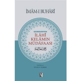 Hadis-i Şerifler Işığında İlahi Kelamın Müdafaası - Muhammed İbn İsmail el-Buhari