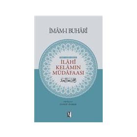 Hadis-i Şerifler Işığında İlahi Kelamın Müdafaası - Muhammed İbn İsmail el-Buhari