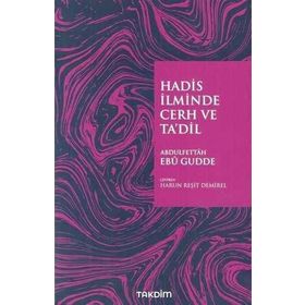 Hadis İlminde Cerh ve Ta'dil - Abdulfettah Ebu Gudde