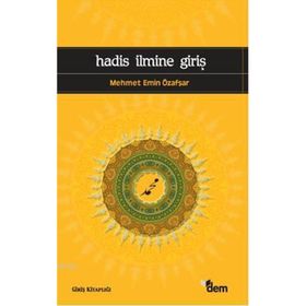 HADIS İLMİNE GİRİŞ - MEHMET EMIN ÖZAFŞAR