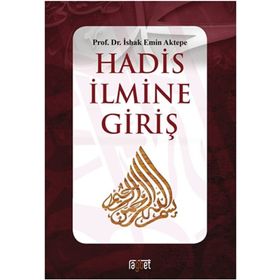 Hadis İlmine Giriş - Prof. Dr. İshak Emin Aktepe