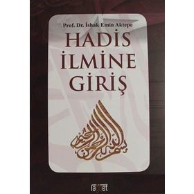 Hadis İlmine Giriş - Prof. Dr. İshak Emin Aktepe