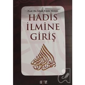Hadis İlmine Giriş - Prof. Dr. İshak Emin Aktepe