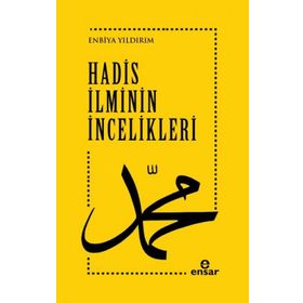 Hadis İlminin İncelikleri - Enbiya Yıldırım