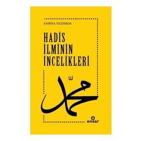 Hadis İlminin İncelikleri - Enbiya Yıldırım