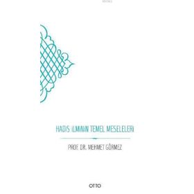 Hadis İlminin Temel Meseleleri - Mehmet Görmez