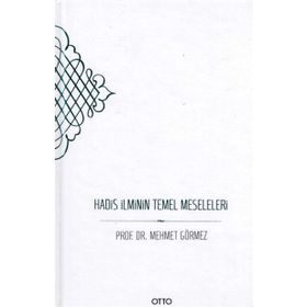 Hadis İlminin Temel Meseleleri - Mehmet Görmez