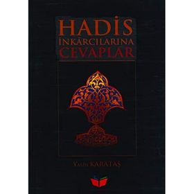 Hadis İnkarcılarına Cevaplar -Yasin Karataş