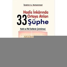 HADIS İNKARINDA ORTAYA ATILAN 33 ŞÜPHE - İBRAHİM B. MUHAMMED