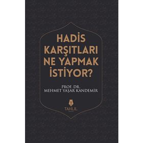 Hadis Karşıtları Ne Yapmak İstiyor? / Mehmet Yaşar Kandemir