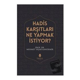 Hadis Karşıtları Ne Yapmak İstiyor? / Mehmet Yaşar Kandemir