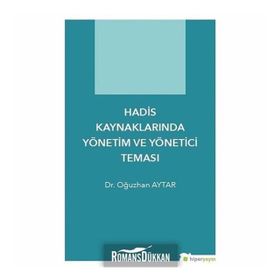 Hadis Kaynaklarında Yönetim Ve Yönetici Teması - Oğuzhan Aytar