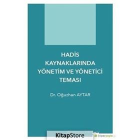 Hadis Kaynaklarında Yönetim Ve Yönetici Teması - Oğuzhan Aytar