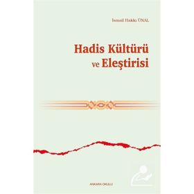Hadis Kültürü ve Eleştirisi smail Hakkı Ünal