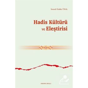 Hadis Kültürü ve Eleştirisi smail Hakkı Ünal